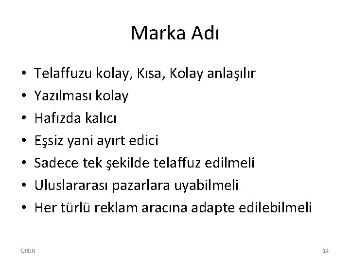 Marka Adı • • Telaffuzu kolay, Kısa, Kolay anlaşılır Yazılması kolay Hafızda kalıcı Eşsiz