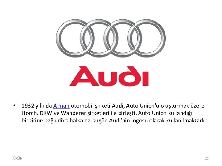  • 1932 yılında Alman otomobil şirketi Audi, Auto Union'u oluşturmak üzere Horch, DKW