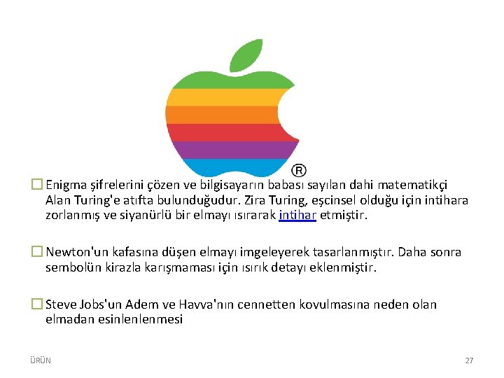 � Enigma şifrelerini çözen ve bilgisayarın babası sayılan dahi matematikçi Alan Turing'e atıfta bulunduğudur.