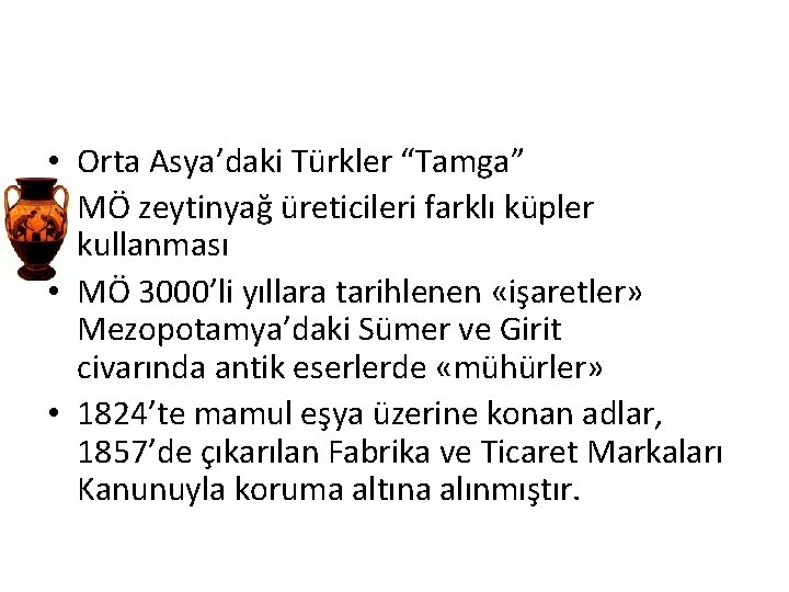  • Orta Asya’daki Türkler “Tamga” • MÖ zeytinyağ üreticileri farklı küpler kullanması •