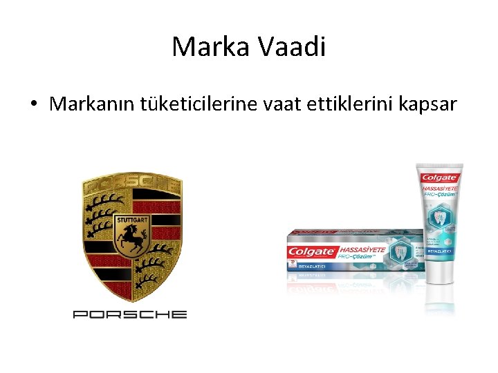 Marka Vaadi • Markanın tüketicilerine vaat ettiklerini kapsar 