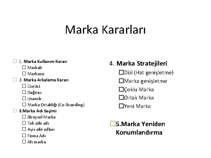 Marka Kararları � 1. Marka Kullanım Kararı � Markalı � Markasız � 2. Marka