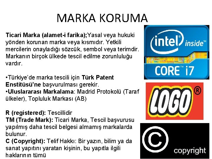 MARKA KORUMA Ticari Marka (alamet-i farika); Yasal veya hukuki yönden korunan marka veya kısmıdır.