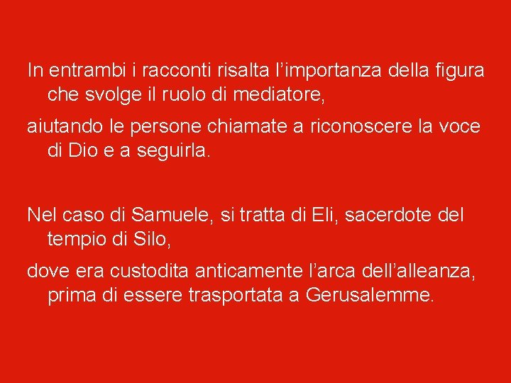 In entrambi i racconti risalta l’importanza della figura che svolge il ruolo di mediatore,