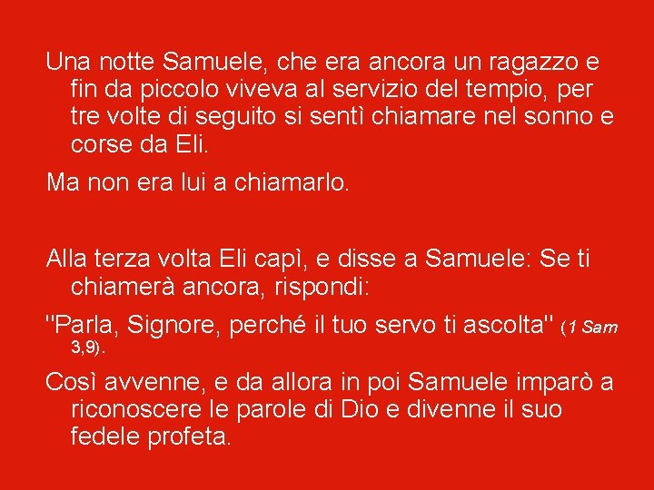 Una notte Samuele, che era ancora un ragazzo e fin da piccolo viveva al