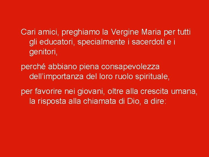 Cari amici, preghiamo la Vergine Maria per tutti gli educatori, specialmente i sacerdoti e