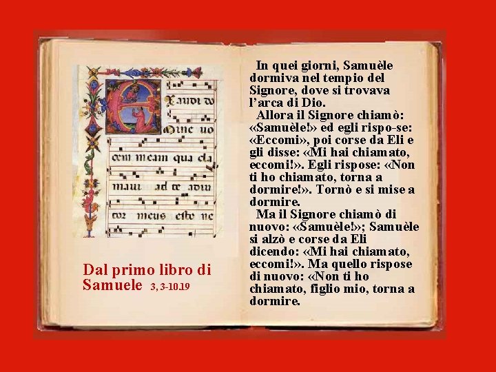 Dal primo libro di Samuele 3, 3 -10. 19 In quei giorni, Samuèle dormiva