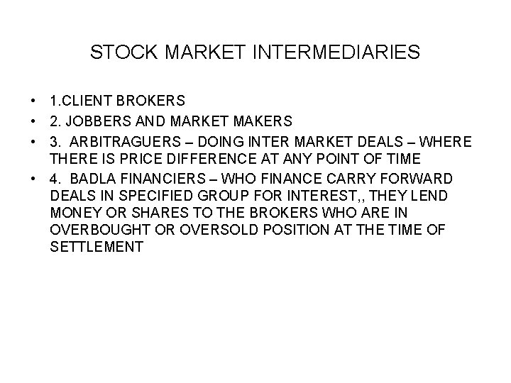 STOCK MARKET INTERMEDIARIES • 1. CLIENT BROKERS • 2. JOBBERS AND MARKET MAKERS • STOCK MARKET INTERMEDIARIES • 1. CLIENT BROKERS • 2. JOBBERS AND MARKET MAKERS •