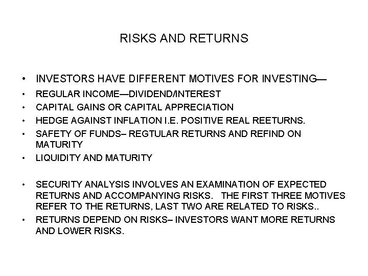 RISKS AND RETURNS • INVESTORS HAVE DIFFERENT MOTIVES FOR INVESTING— • • REGULAR INCOME—DIVIDEND/INTEREST RISKS AND RETURNS • INVESTORS HAVE DIFFERENT MOTIVES FOR INVESTING— • • REGULAR INCOME—DIVIDEND/INTEREST