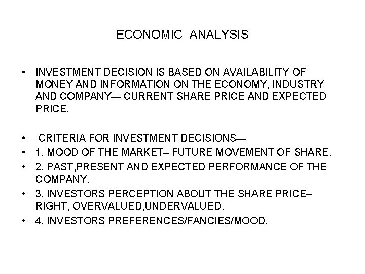 ECONOMIC ANALYSIS • INVESTMENT DECISION IS BASED ON AVAILABILITY OF MONEY AND INFORMATION ON ECONOMIC ANALYSIS • INVESTMENT DECISION IS BASED ON AVAILABILITY OF MONEY AND INFORMATION ON
