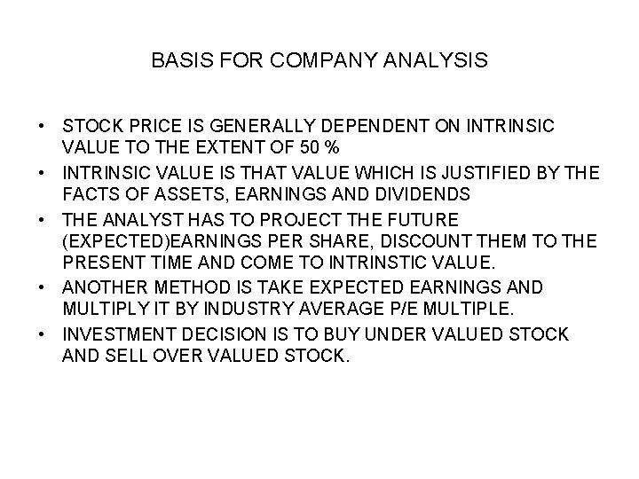 BASIS FOR COMPANY ANALYSIS • STOCK PRICE IS GENERALLY DEPENDENT ON INTRINSIC VALUE TO BASIS FOR COMPANY ANALYSIS • STOCK PRICE IS GENERALLY DEPENDENT ON INTRINSIC VALUE TO