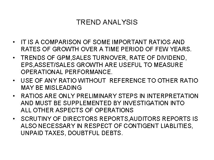 TREND ANALYSIS • IT IS A COMPARISON OF SOME IMPORTANT RATIOS AND RATES OF TREND ANALYSIS • IT IS A COMPARISON OF SOME IMPORTANT RATIOS AND RATES OF