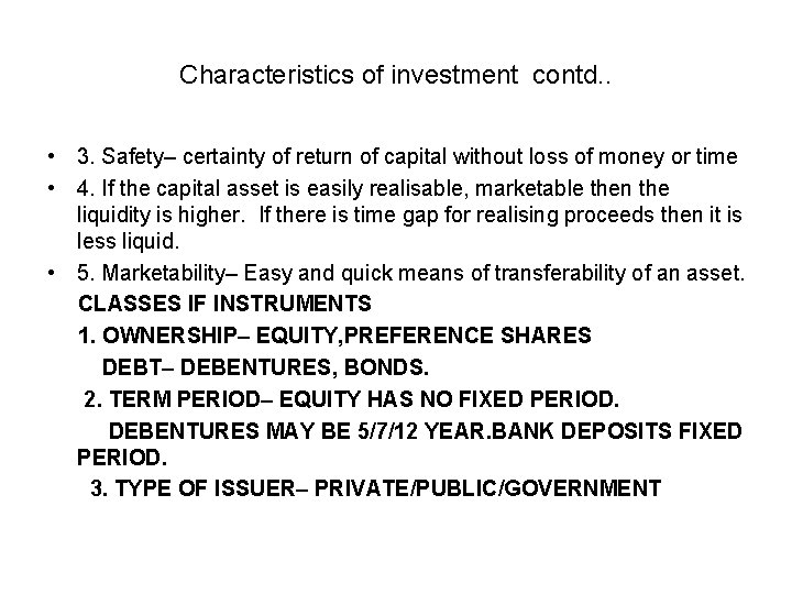 Characteristics of investment contd. . • 3. Safety– certainty of return of capital without Characteristics of investment contd. . • 3. Safety– certainty of return of capital without
