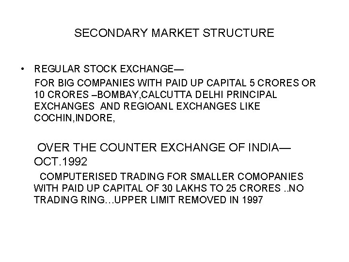SECONDARY MARKET STRUCTURE • REGULAR STOCK EXCHANGE— FOR BIG COMPANIES WITH PAID UP CAPITAL SECONDARY MARKET STRUCTURE • REGULAR STOCK EXCHANGE— FOR BIG COMPANIES WITH PAID UP CAPITAL