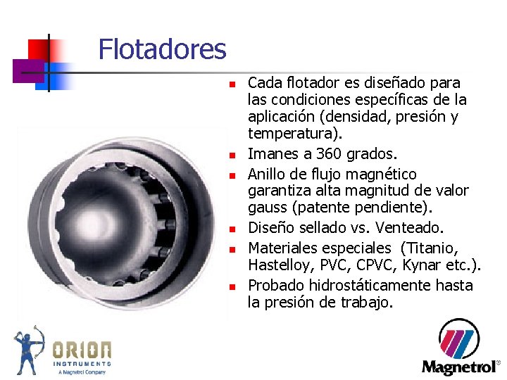 Flotadores n n n Cada flotador es diseñado para las condiciones específicas de la Flotadores n n n Cada flotador es diseñado para las condiciones específicas de la