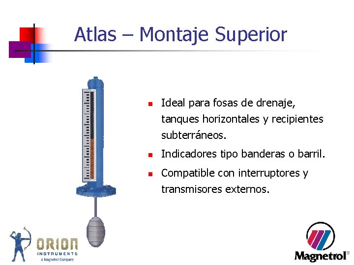 Atlas – Montaje Superior n Ideal para fosas de drenaje, tanques horizontales y recipientes Atlas – Montaje Superior n Ideal para fosas de drenaje, tanques horizontales y recipientes