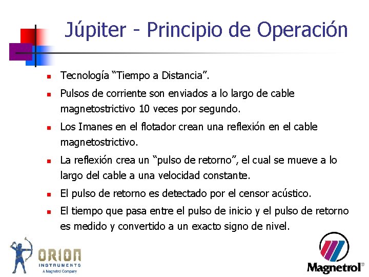 Júpiter - Principio de Operación n n n Tecnología “Tiempo a Distancia”. Pulsos de Júpiter - Principio de Operación n n n Tecnología “Tiempo a Distancia”. Pulsos de