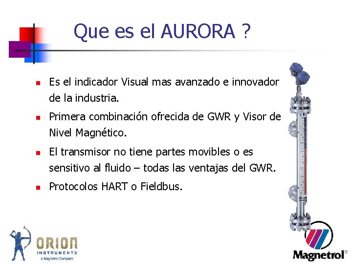 Que es el AURORA ? n Es el indicador Visual mas avanzado e innovador Que es el AURORA ? n Es el indicador Visual mas avanzado e innovador