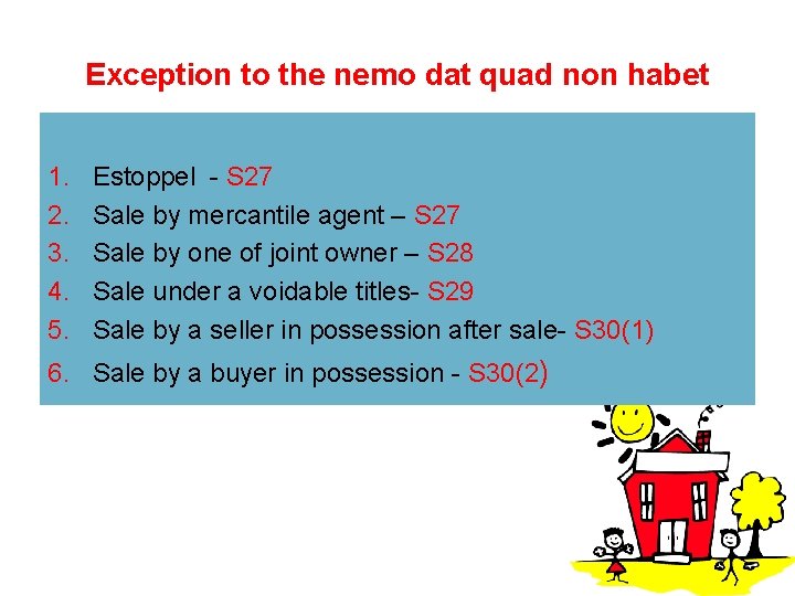 Exception to the nemo dat quad non habet 1. 2. 3. 4. 5. Estoppel