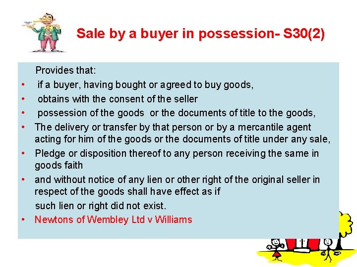 Sale by a buyer in possession- S 30(2) • • Provides that: if a