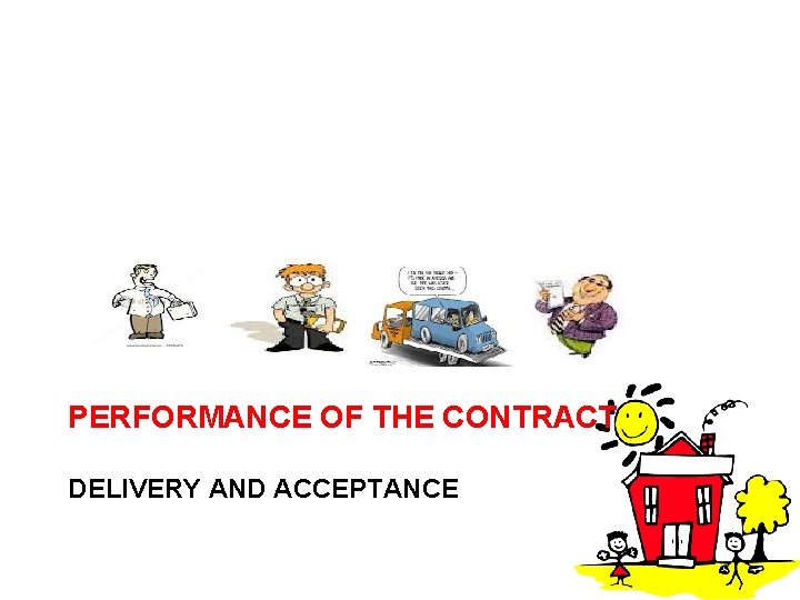 PERFORMANCE OF THE CONTRACT DELIVERY AND ACCEPTANCE 