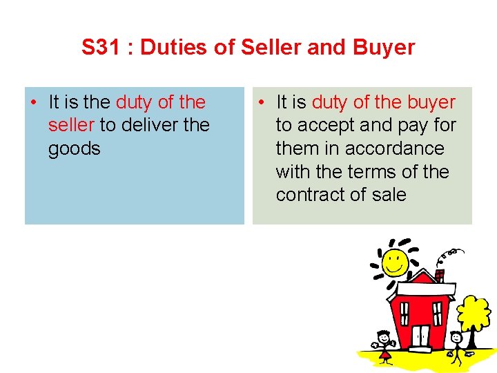 S 31 : Duties of Seller and Buyer • It is the duty of