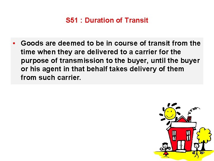 S 51 : Duration of Transit • Goods are deemed to be in course