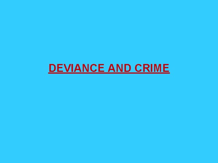 DEVIANCE AND CRIME 