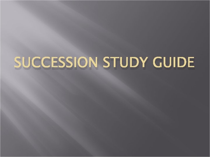 SUCCESSION STUDY GUIDE 