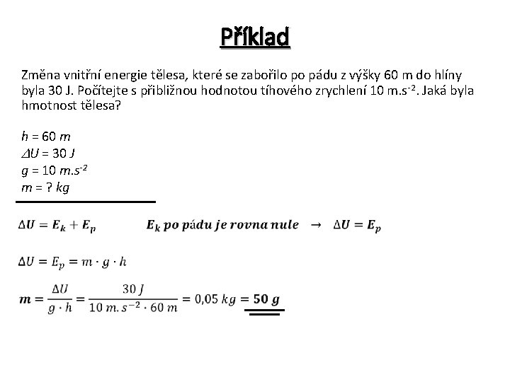 Příklad Změna vnitřní energie tělesa, které se zabořilo po pádu z výšky 60 m