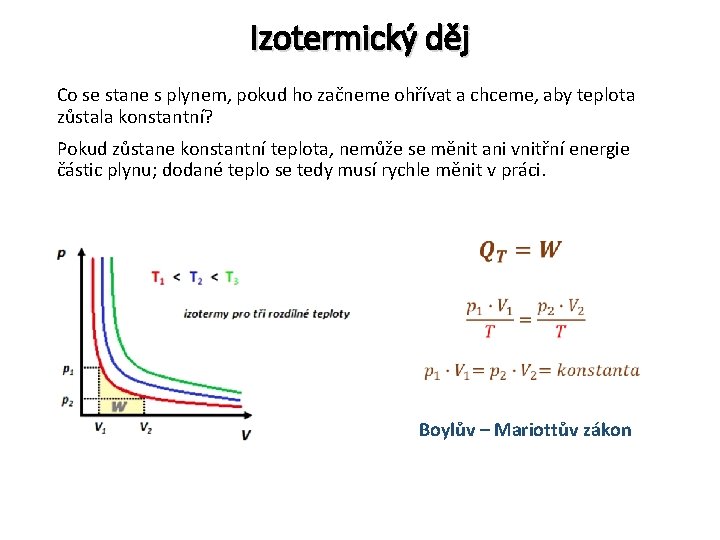 Izotermický děj Co se stane s plynem, pokud ho začneme ohřívat a chceme, aby