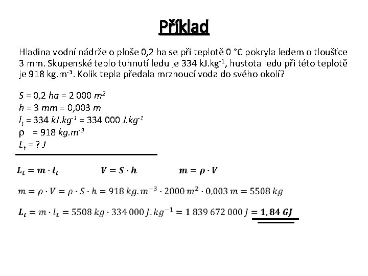 Příklad Hladina vodní nádrže o ploše 0, 2 ha se při teplotě 0 °C