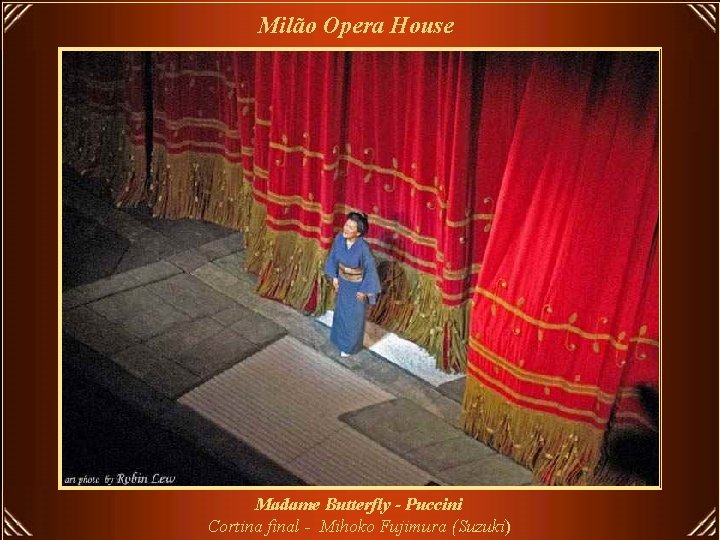 Milão Opera House Madame Butterfly - Puccini Cortina final - Mihoko Fujimura (Suzuki) 