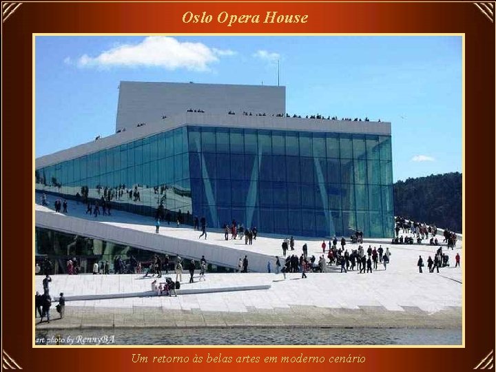 Oslo Opera House Um retorno às belas artes em moderno cenário 