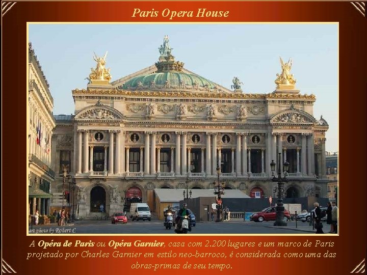 Paris Opera House A Opéra de Paris ou Opéra Garnier, casa com 2. 200