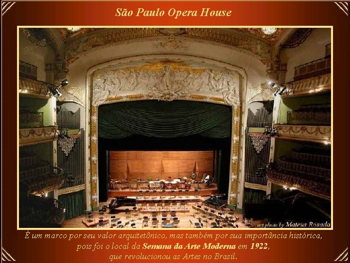 São Paulo Opera House É um marco por seu valor arquitetônico, mas também por
