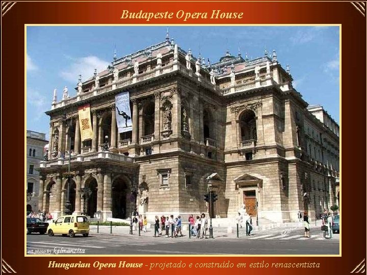 Budapeste Opera House Hungarian Opera House - projetado e construído em estilo renascentista 