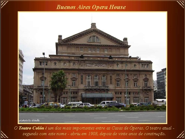 Buenos Aires Opera House O Teatro Colón é um dos mais importantes entre as