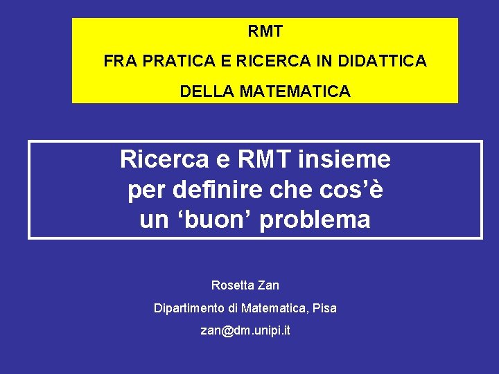 RMT FRA PRATICA E RICERCA IN DIDATTICA DELLA MATEMATICA Ricerca e RMT insieme per