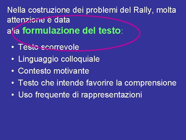Nella costruzione dei problemi del Rally, molta attenzione è data alla formulazione del testo: