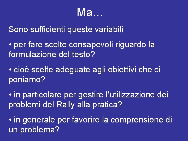 Ma… Sono sufficienti queste variabili • per fare scelte consapevoli riguardo la formulazione del