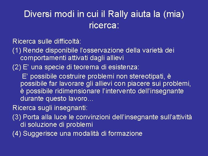 Diversi modi in cui il Rally aiuta la (mia) ricerca: Ricerca sulle difficoltà: (1)