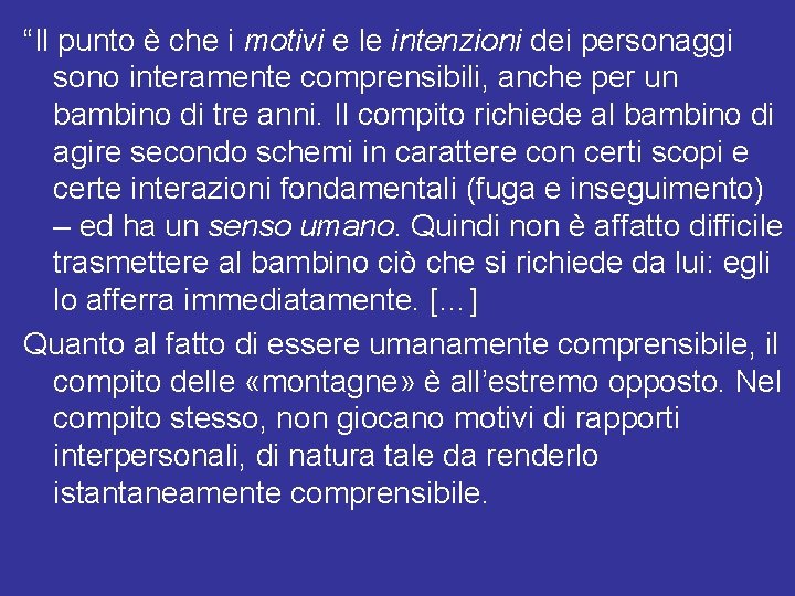 “Il punto è che i motivi e le intenzioni dei personaggi sono interamente comprensibili,