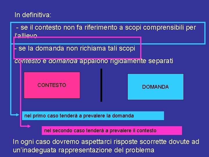 In definitiva: - se il contesto non fa riferimento a scopi comprensibili per l’allievo