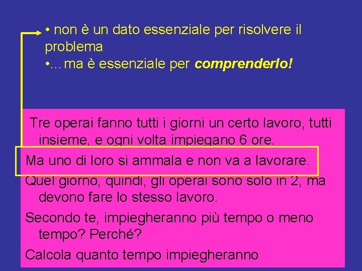  • non è un dato essenziale per risolvere il problema • …ma è