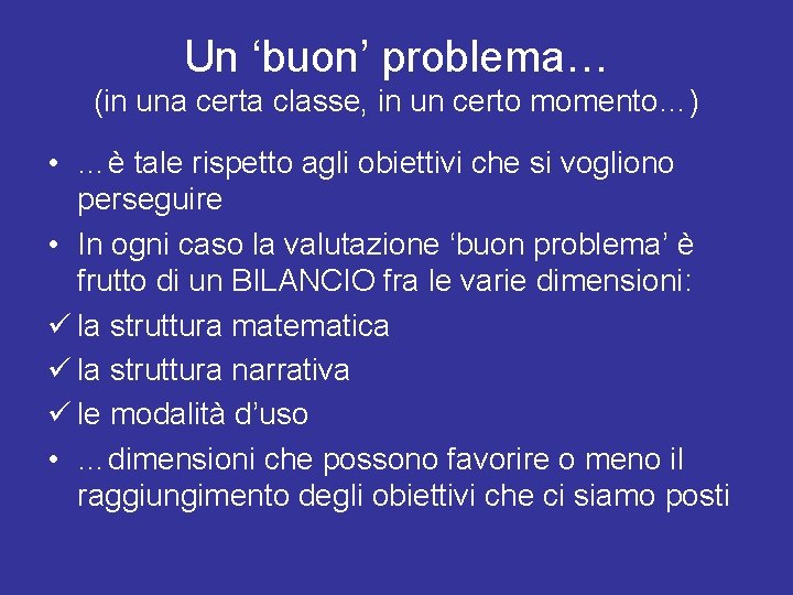 Un ‘buon’ problema… (in una certa classe, in un certo momento…) • …è tale