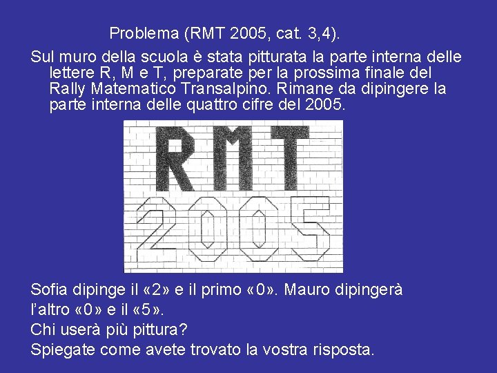 Problema (RMT 2005, cat. 3, 4). Sul muro della scuola è stata pitturata la