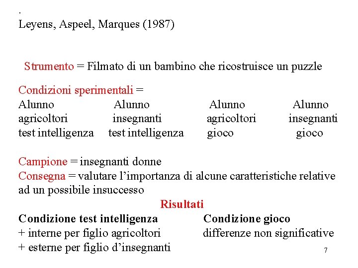 . Leyens, Aspeel, Marques (1987) Strumento = Filmato di un bambino che ricostruisce un