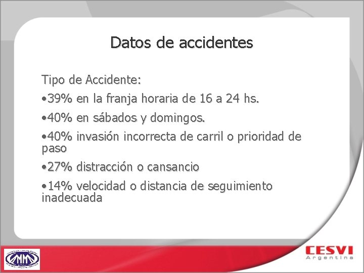 Datos de accidentes Tipo de Accidente: • 39% en la franja horaria de 16