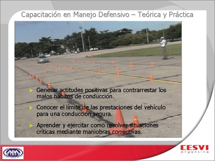 Capacitación en Manejo Defensivo – Teórica y Práctica Ø Generar actitudes positivas para contrarrestar